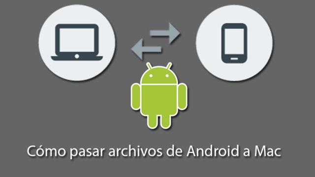 Cómo pasar archivos de Android a Mac
