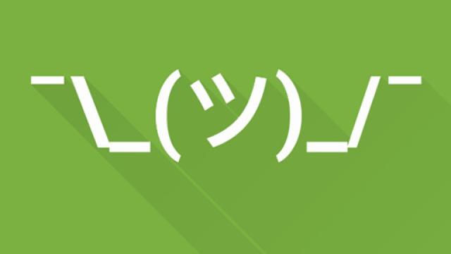 ¯\_(ツ)_/¯
