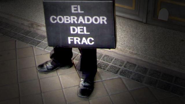 El Cobrador del Frac, especialista en el cobro de morosos y deudas.