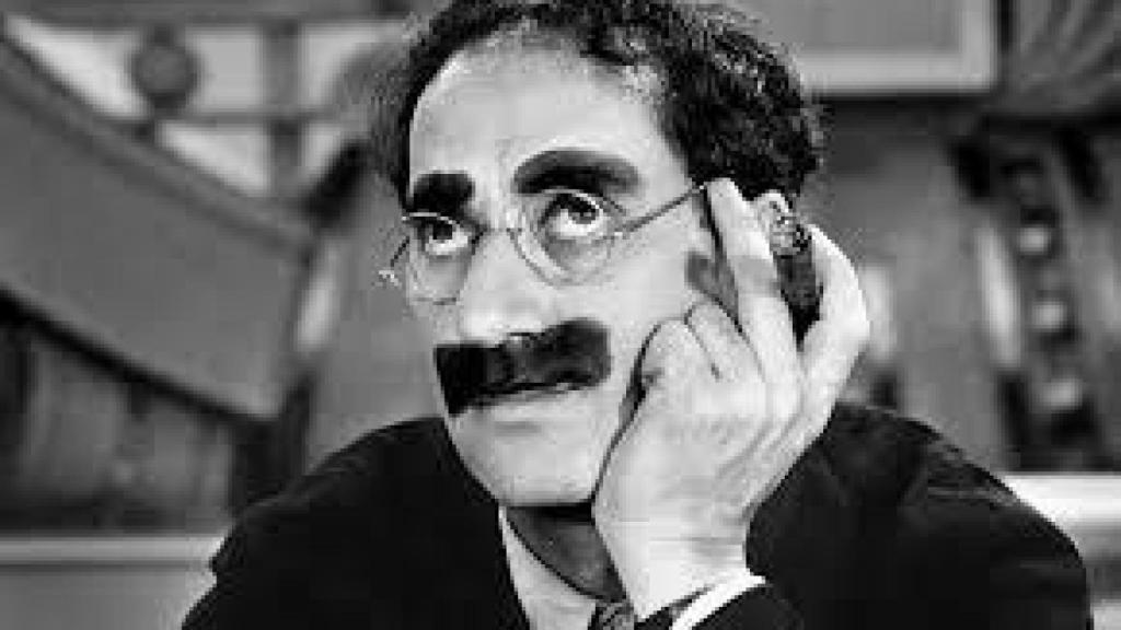 Groucho Marx.