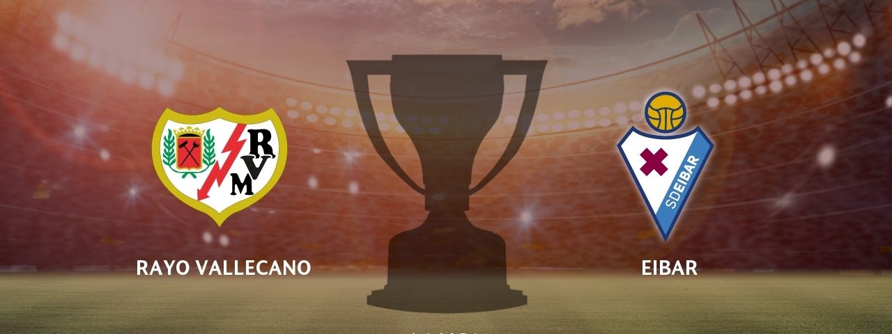 Rayo Vallecano - Eibar