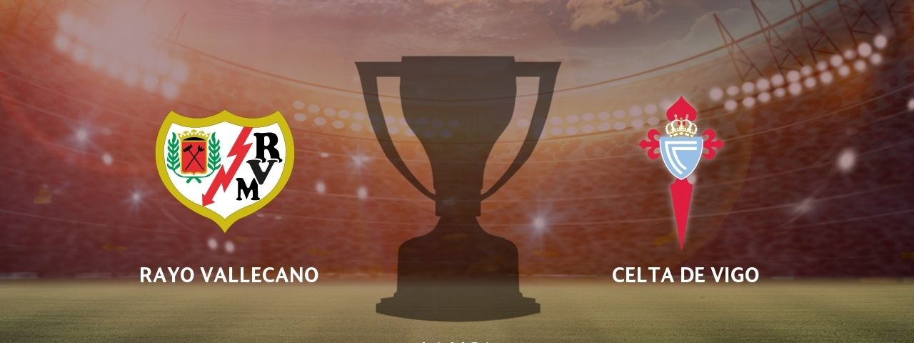 Rayo Vallecano - Celta de Vigo