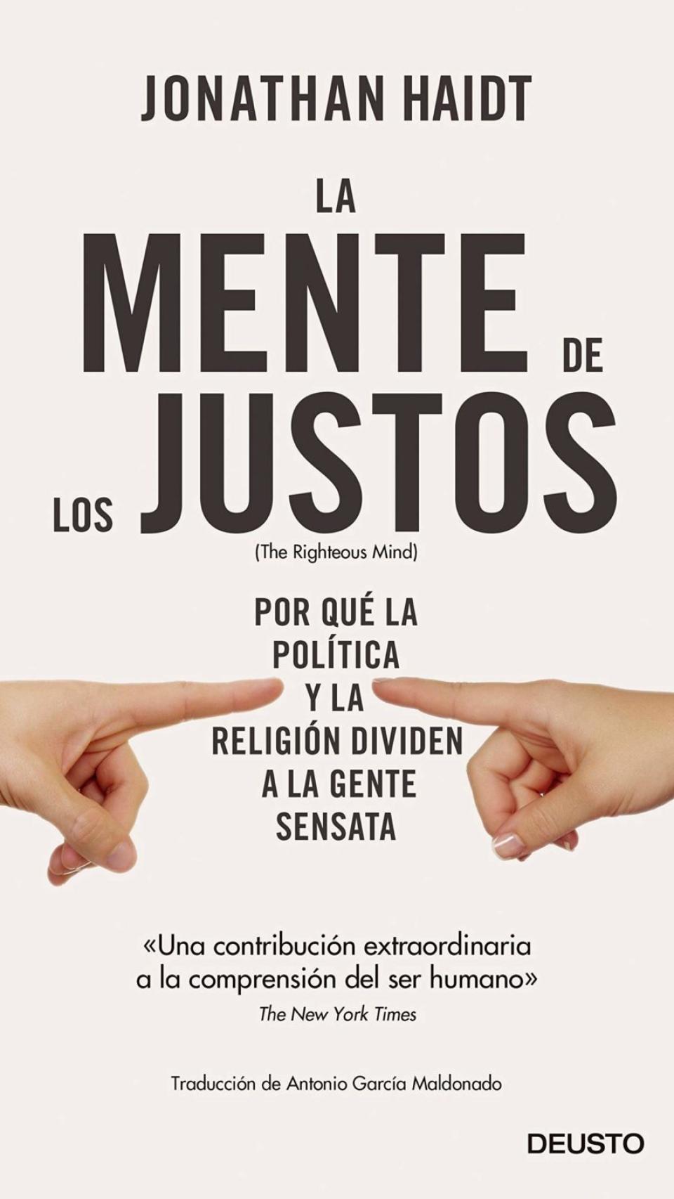 'La mente de los justos. Por qué la política y la religión dividen a la gente sensata', de Jonathan Haidt.