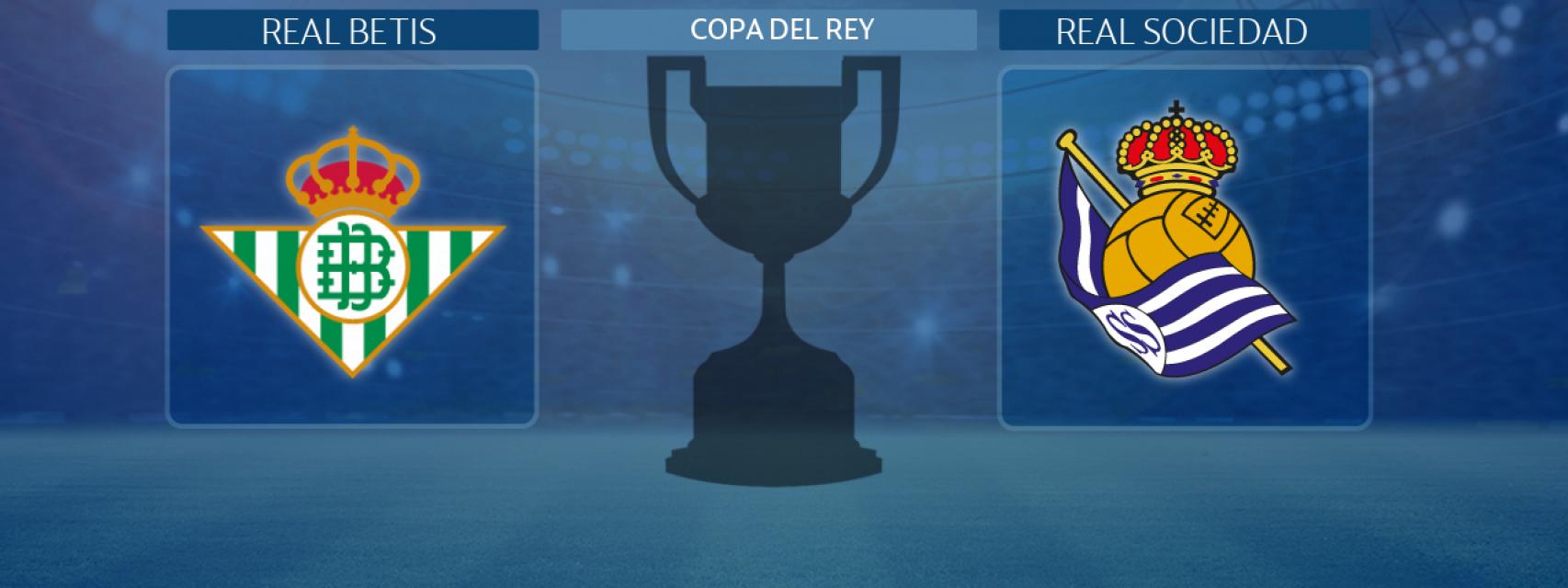 Real Betis - Real Sociedad, partido de la Copa del Rey