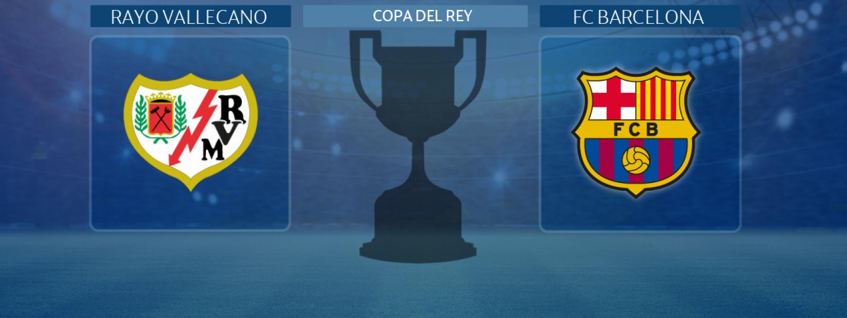 Rayo Vallecano - FC Barcelona, partido de la Copa del Rey