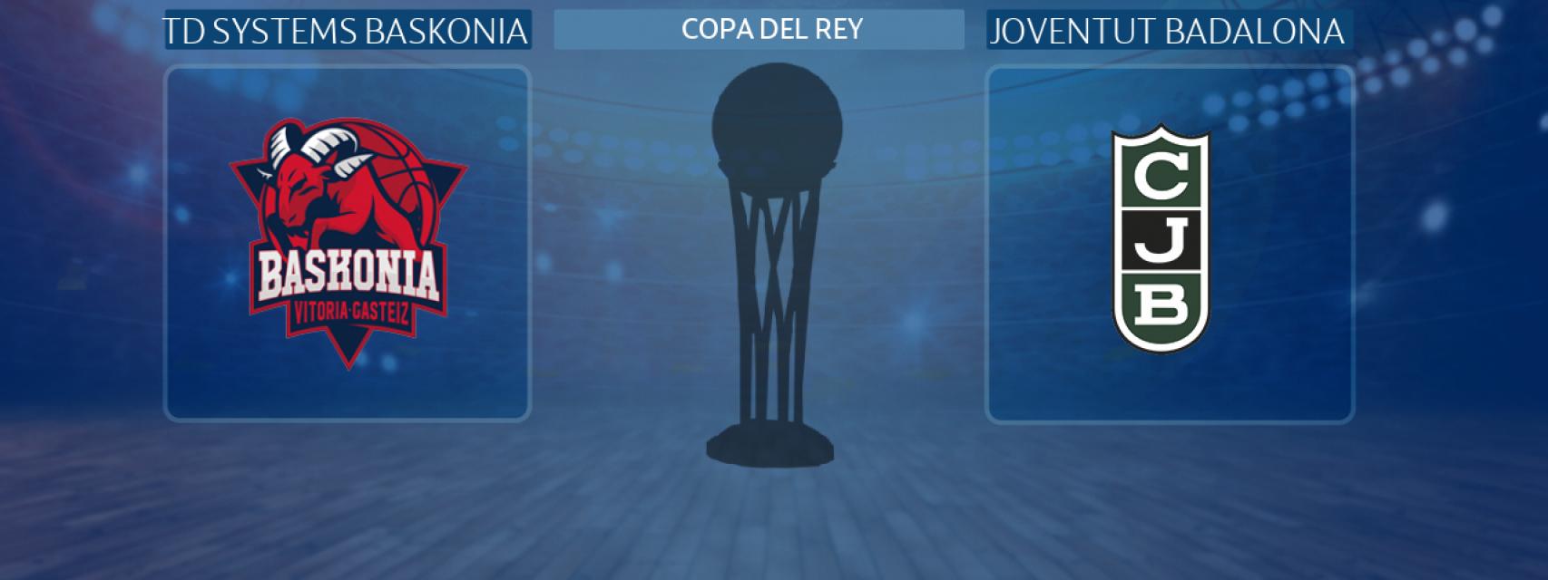 TD Systems Baskonia - Joventut Badalona, partido de la Copa del Rey