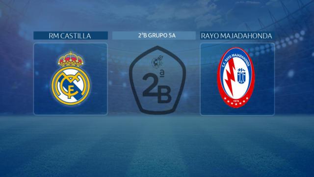 Real Madrid Castilla - Rayo Majadahonda