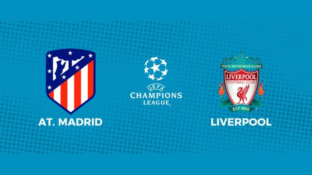 Atlético de Madrid - Liverpool: siga en directo el partido de la Champions League