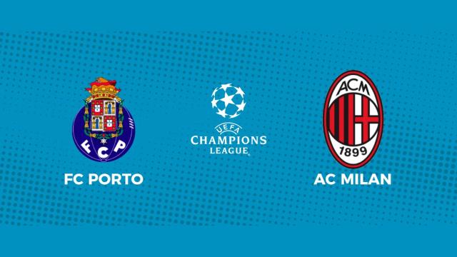 Oporto - AC Milan: siga en directo el partido de la Champions League