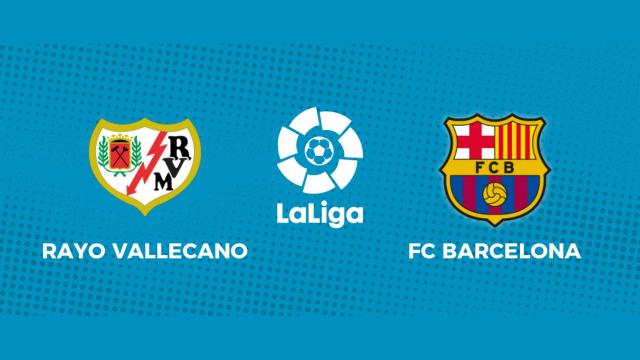 Rayo Vallecano - FC Barcelona: siga en directo el partido de La Liga