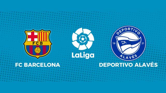 FC Barcelona - Deportivo Alavés: siga en directo el partido de La Liga