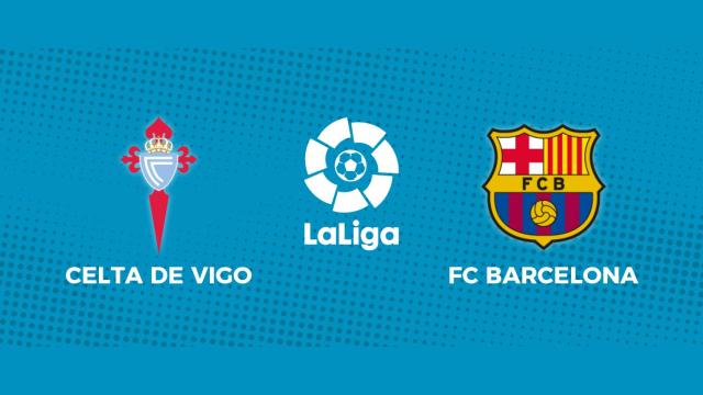Celta de Vigo - FC Barcelona: siga en directo el partido de La Liga