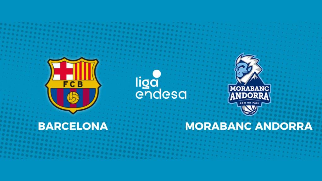 Barcelona - MoraBanc Andorra: siga en directo el partido de la Liga Endesa