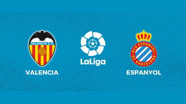 Valencia - Espanyol: siga el partido de La Liga, en directo