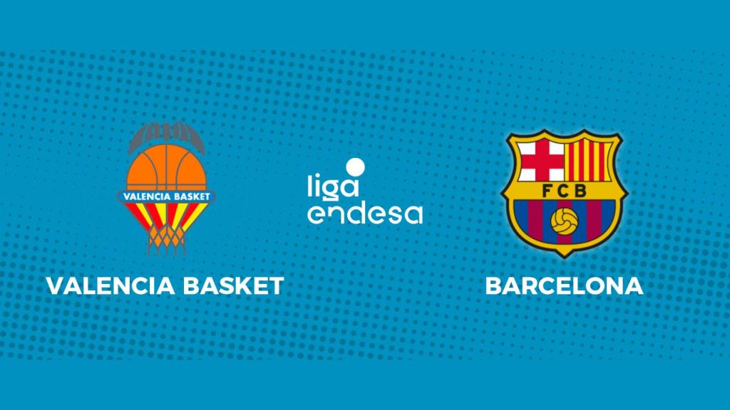 Valencia Basket - Barcelona: siga en directo el partido de la Liga Endesa