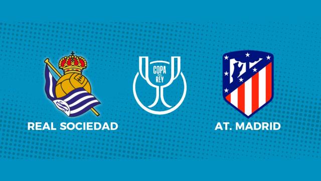 Real Sociedad - Atlético de Madrid: siga el partido de la Copa del Rey, en directo