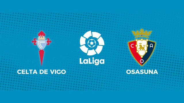 Celta de Vigo - Osasuna: siga el partido de La Liga, en directo