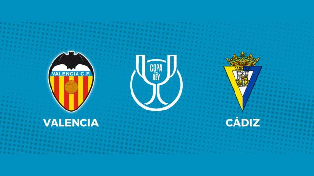 Valencia - Cádiz: siga los cuartos de final de la Copa del Rey, en directo