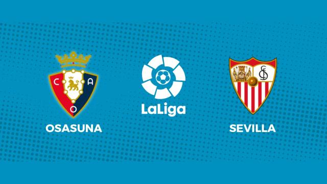 Osasuna - Sevilla: siga el partido de La Liga, en directo