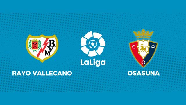 Rayo Vallecano - Osasuna: siga el partido de La Liga, en directo