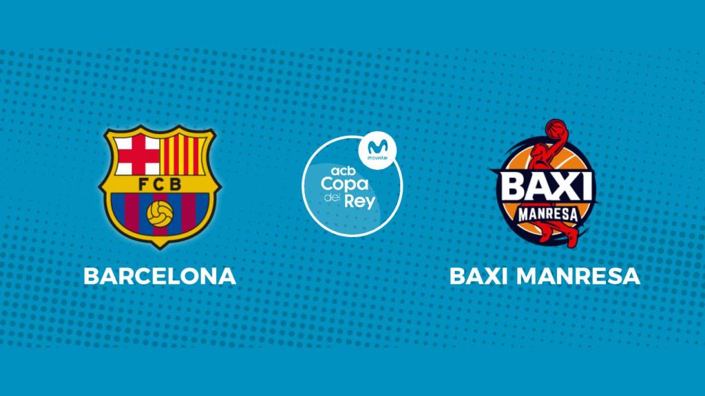 Barcelona - Baxi Manresa: siga los cuartos de la Copa del Rey, en directo