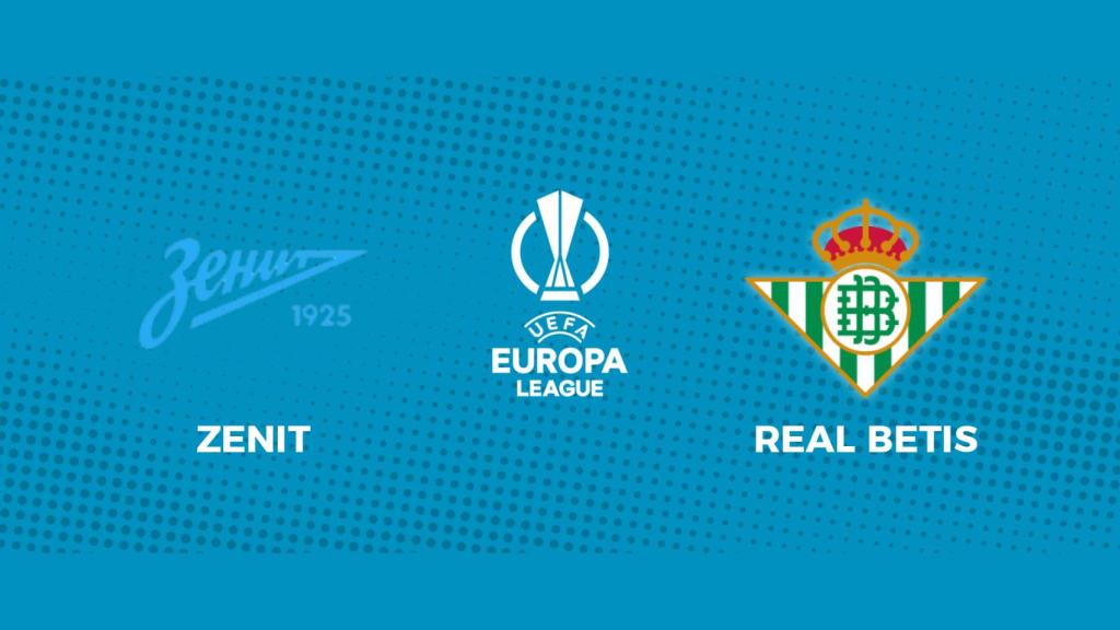 Zenit - Real Betis: siga el partido de Europa League, en directo