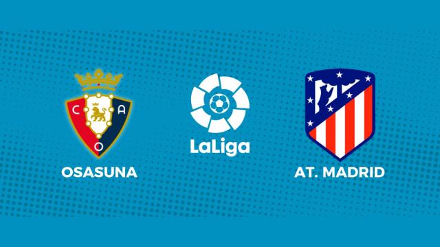 Osasuna - Atlético de Madrid: siga el partido de La Liga, en directo