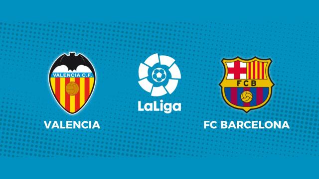 Valencia - Barcelona: siga el partido de La Liga, en directo
