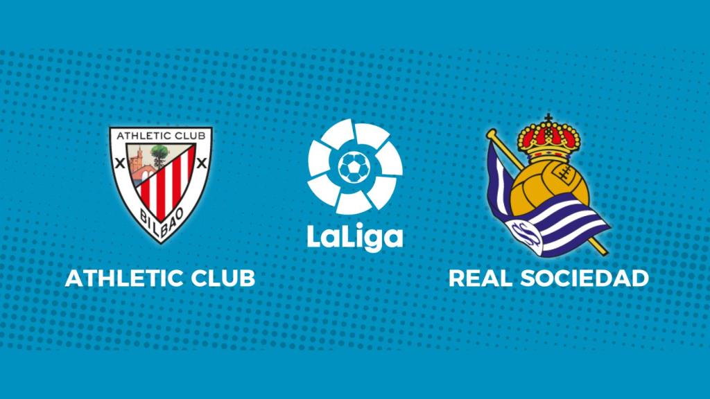 Athletic Club - Real Sociedad: siga el partido de La Liga, en directo