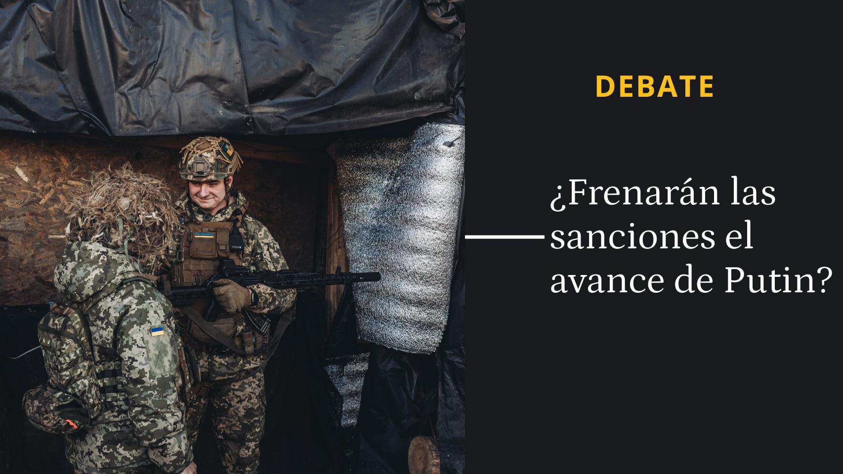 Debate | ¿Serán las sanciones de la UE determinantes a la hora de frenar la invasión por parte Putin?