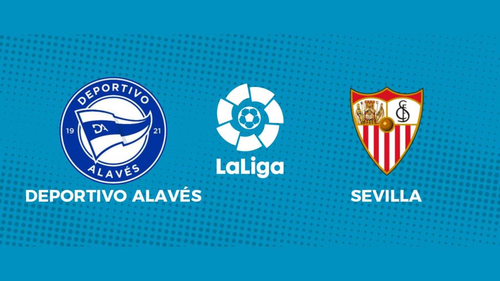 Deportivo Alavés - Sevilla: siga el partido de La Liga, en directo