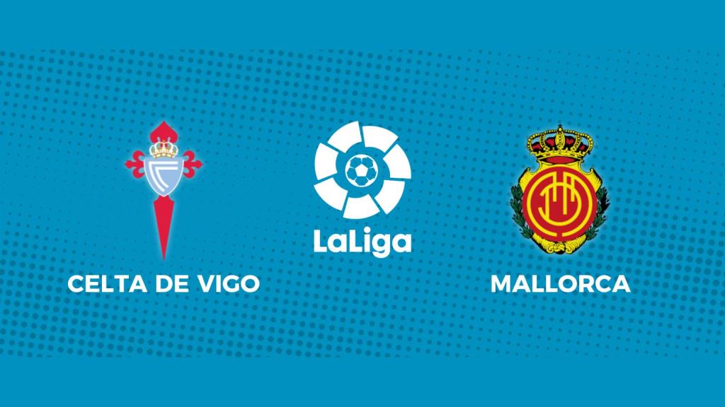 Celta de Vigo - RCD Mallorca: siga el partido de La Liga, en directo