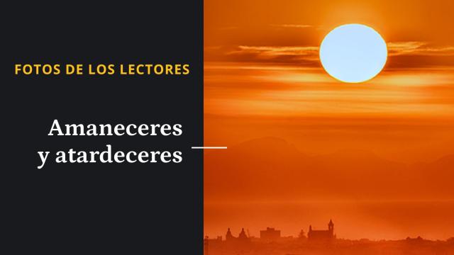 Amaneceres o atardeceres: ¡Mande su foto!