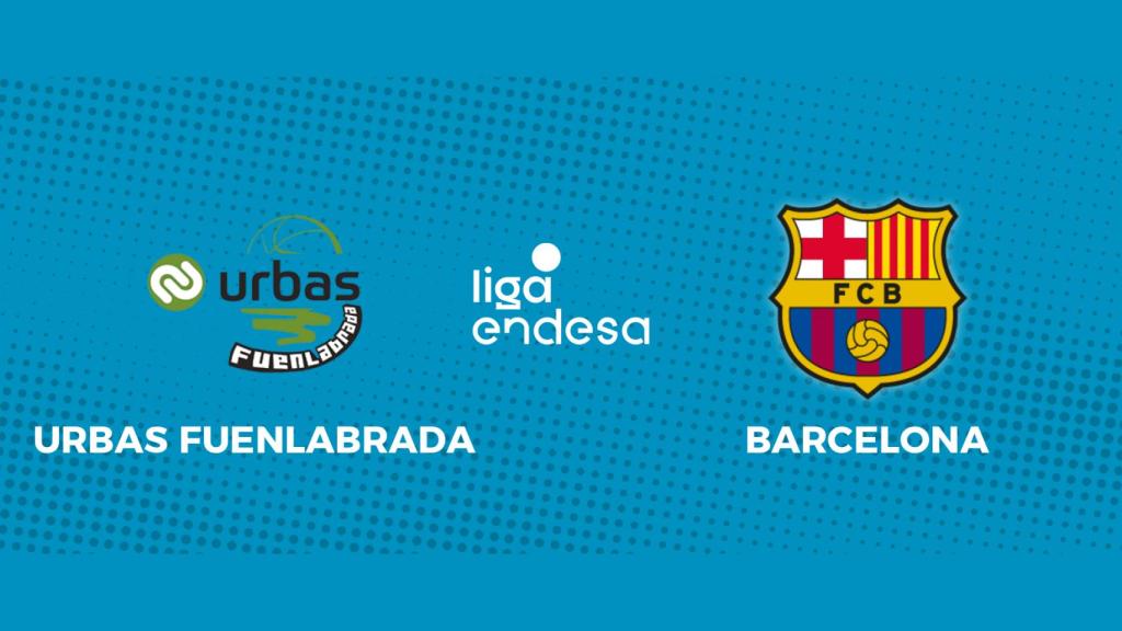 Urbas Fuenlabrada - Barcelona: siga en directo el partido de la Liga Endesa