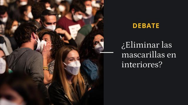 Debate | ¿Qué le parece la propuesta de eliminar las mascarillas en interiores?