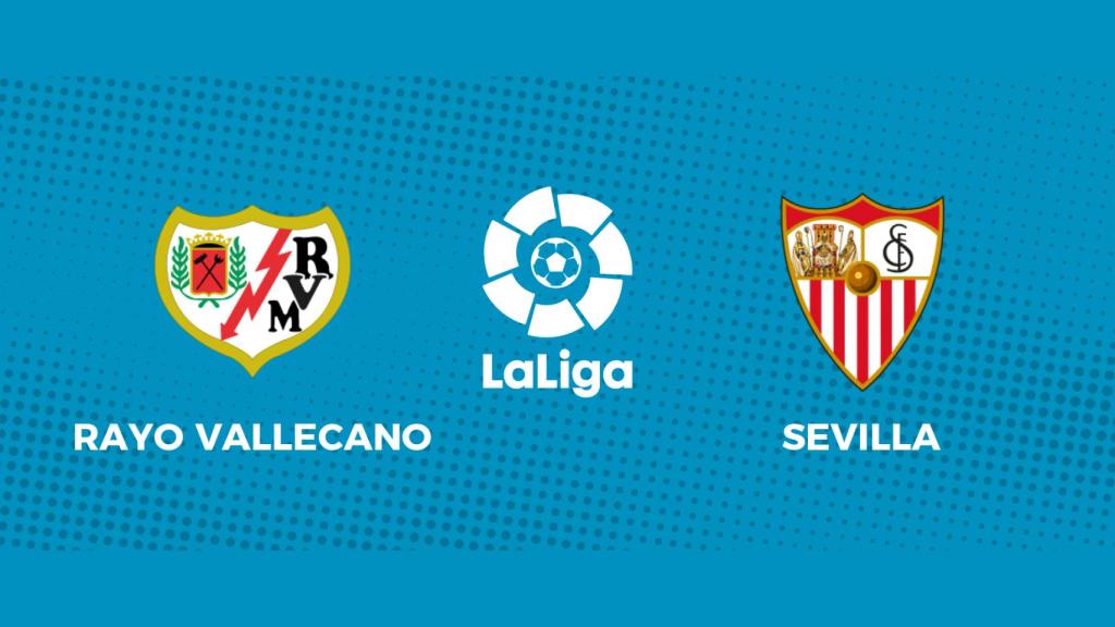 Rayo Vallecano - Sevila: siga el partido de La Liga, en directo