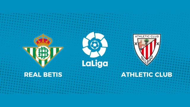 Real Betis - Athletic Club: siga el partido de La Liga, en directo