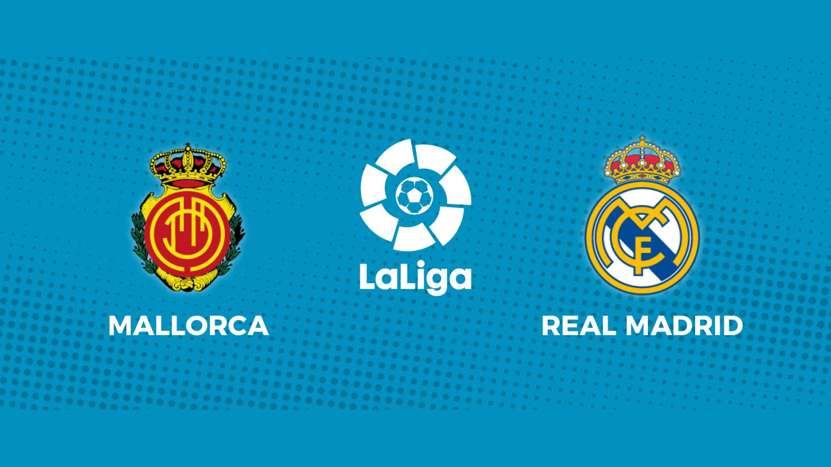 Mallorca - Real Madrid: siga el partido de La Liga, en directo