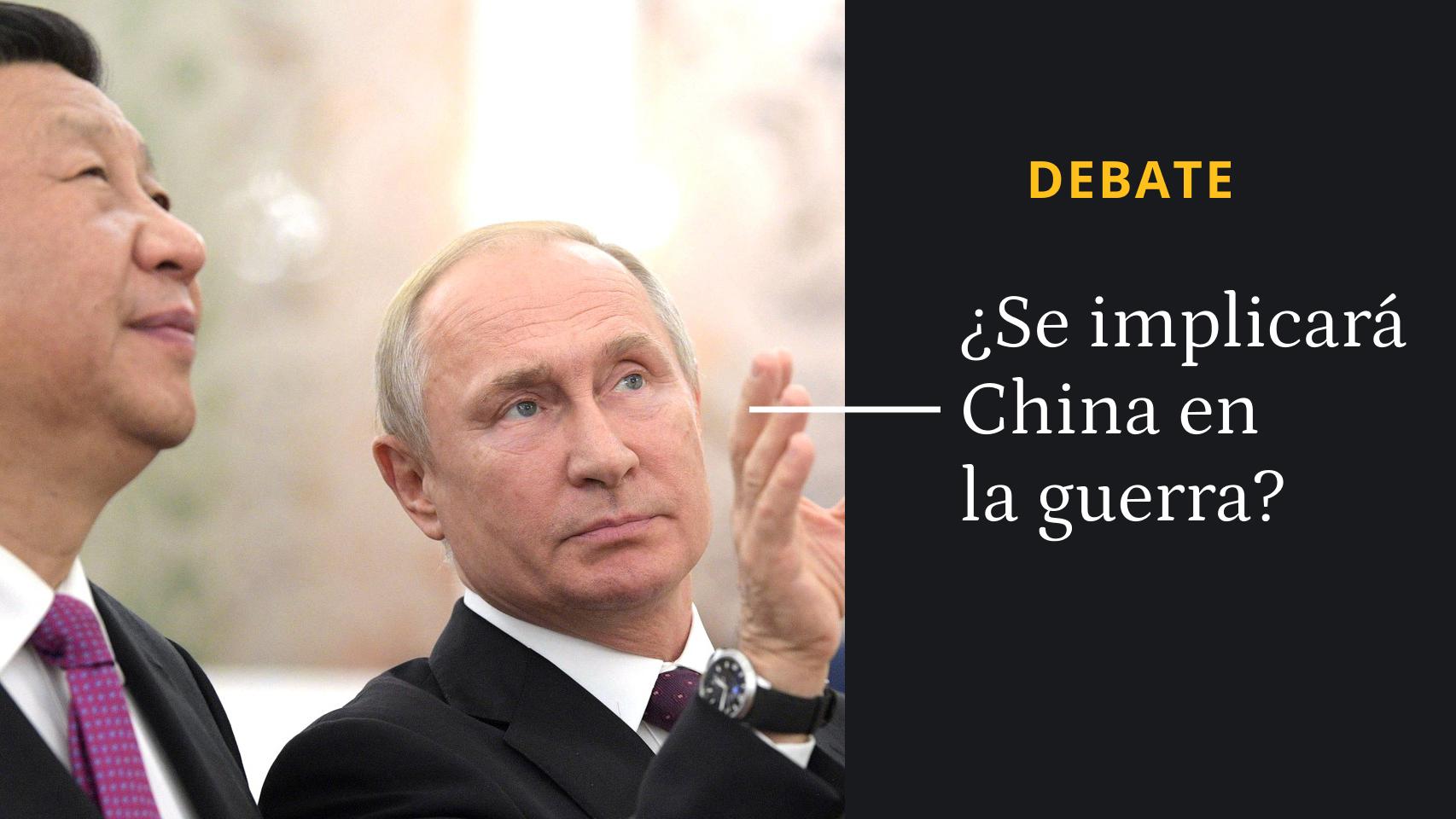 Debate | ¿Cree que China se involucrará en la guerra de parte de Rusia?