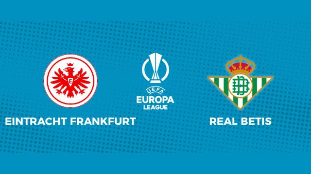 Eintracht Frankfurt - Real Betis: siga el partido de Europa League, en directo