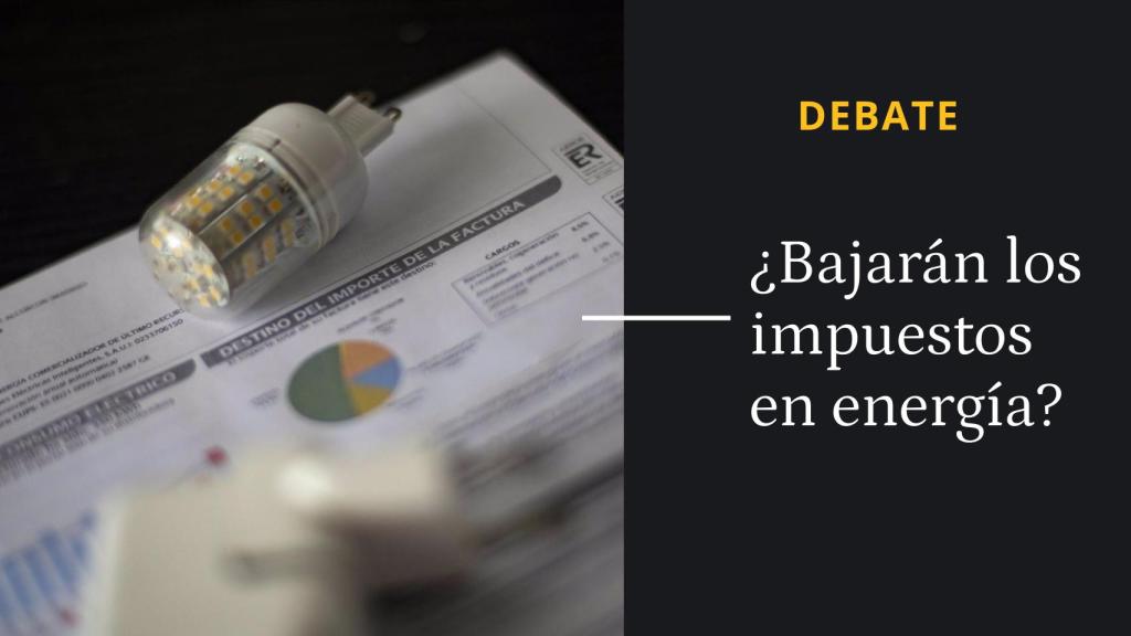 ¿Bajarán los impuestos en energía?
