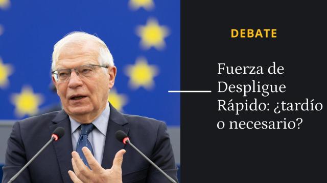 Debate | ¿Qué opina del plan de Despliegue Rápido de 5.000 soldados ideado por Borrell?