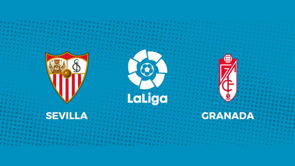 Sevilla - Granada: siga el partido de La Liga, en directo