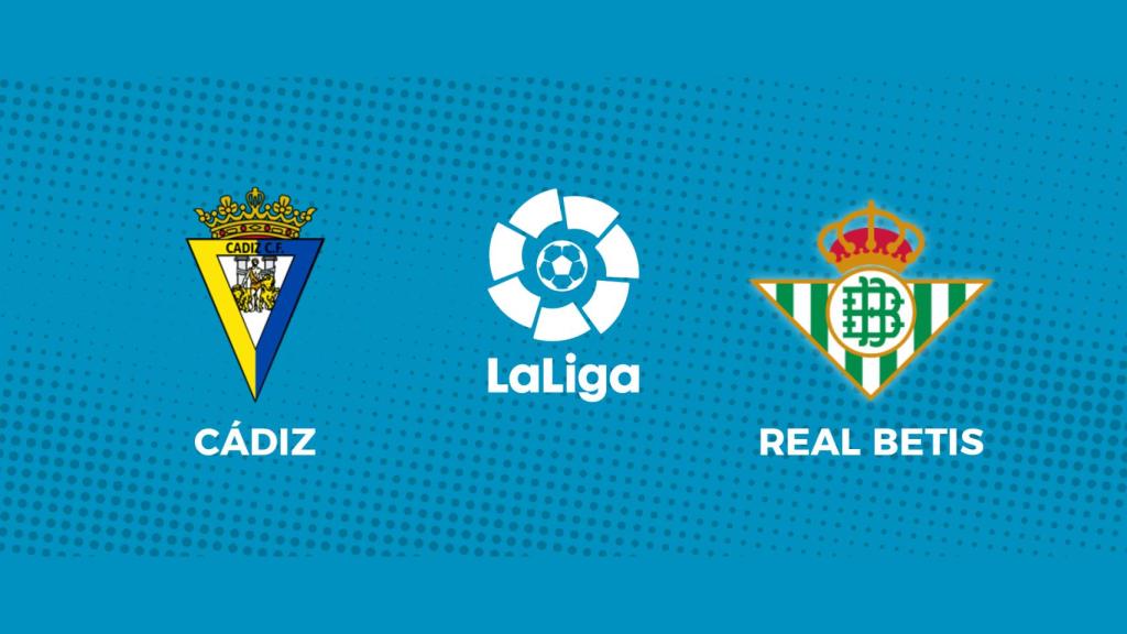 Cádiz - Real Betis: siga el partido de La Liga, en directo