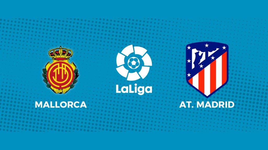 RCD Mallorca - Atlético de Madrid: siga el partido de La Liga, en directo