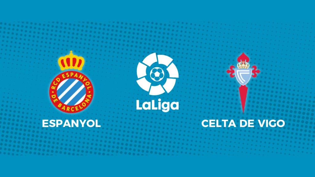 Espanyol - Celta de Vigo: siga el partido de La Liga, en directo