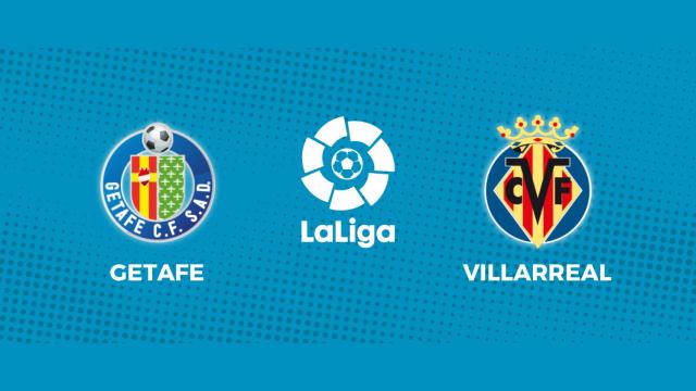 Getafe - Villarreal: siga el partido de La Liga, en directo