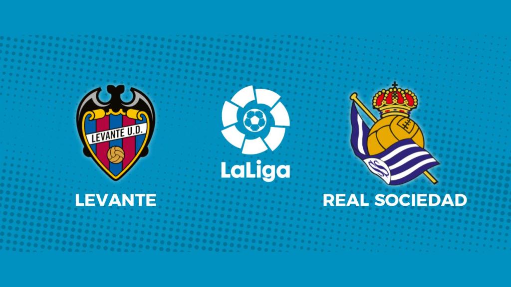 Levante - Real Sociedad: siga el partido de La Liga, en directo