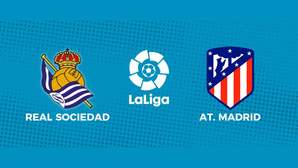 Real Sociedad - Atlético de Madrid: siga el partido de La Liga, en directo