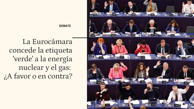 Debate |  La Eurocámara concede la etiqueta 'verde' a la energía nuclear y el gas: ¿Qué opina?